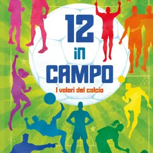 12 in campo. I valori del calcio Occasione Imperdibile