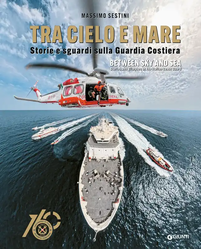 Tra cielo e mare / Between Sky and Sea Storie e sguardi sulla Guardia Costiera / Stories and Glimpses of the Italian Coast Guard Miglior Prezzo
