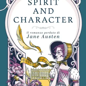 Ultimissimo Modello Spirit and Character Il romanzo perduto di Jane Austen