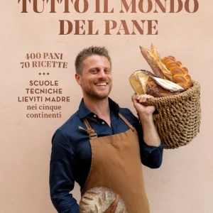 TUTTO IL MONDO DEL PANE 400 PANI. 70 RICETTE. SCUOLE, TECNICHE, LIEVITI MADRE NEI CINQUE CONTINENTI Di Tendenza