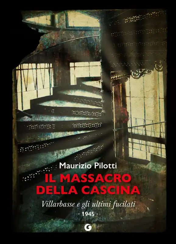 Il massacro della cascina Villarbasse e gli ultimi fucilati Consegna Rapida